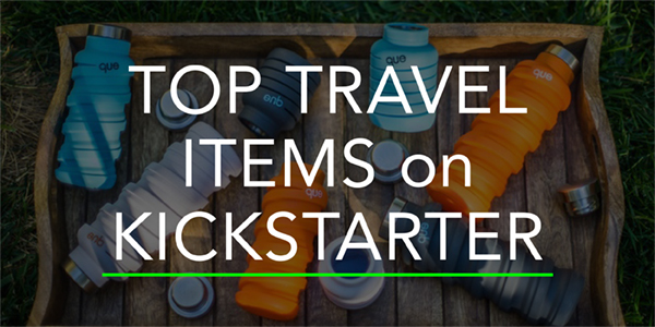 Top Kickstarter Travel Items